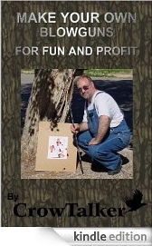 Blowguns: How to Make Your Own for Fun and Profit 