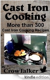 Cast Iron Cooking: More than 300 Cast Iron Cooking Recipes and the care and feeding of your Cast Iron Cookware!